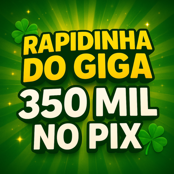 🏆RAPIDINHA DO GIGA OU 350 MIL NO PIX 💰